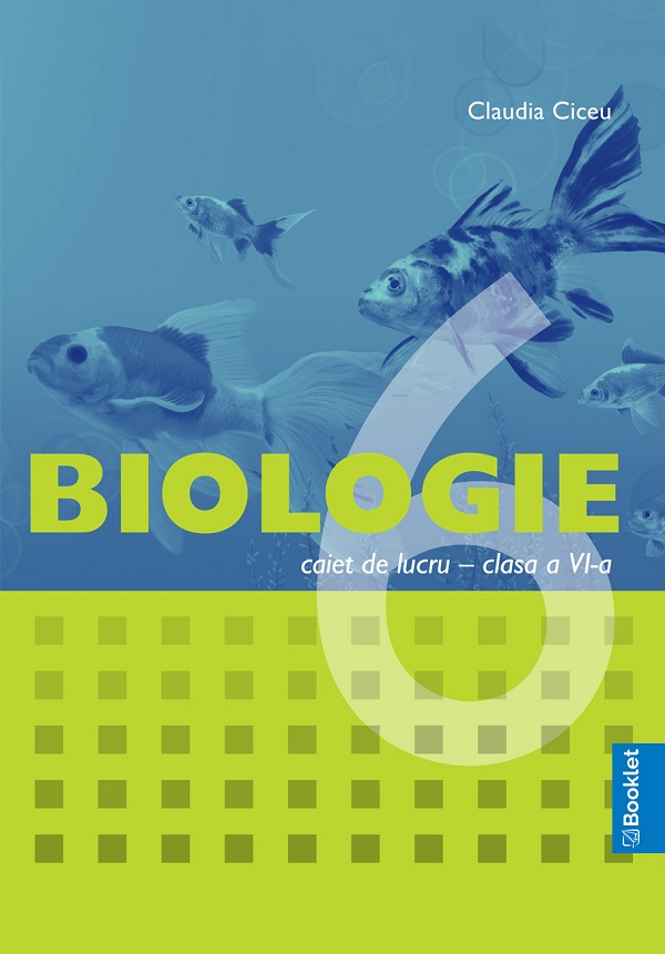 Biologie - Clasa 6 - Caiet de lucru - Claudia Ciceu