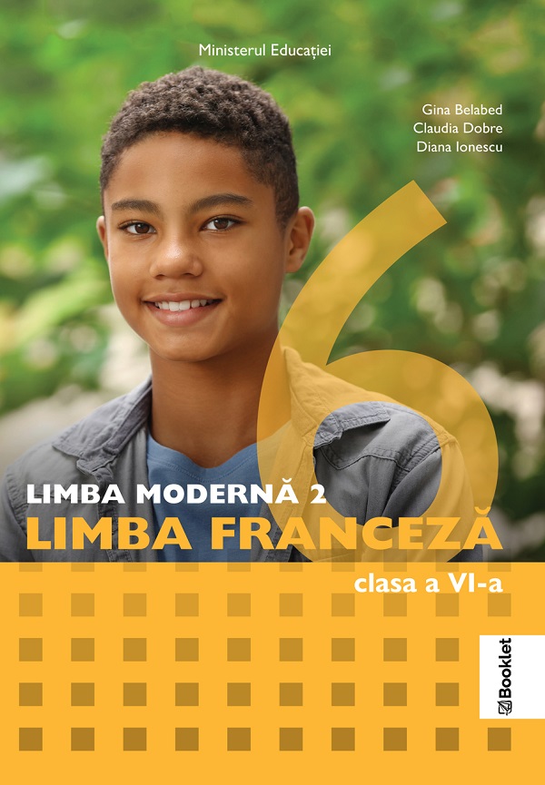 Limba franceza. Limba moderna 2 - Clasa 6 - Manual - Gina Belabed, Claudia Dobre, Diana Ionescu