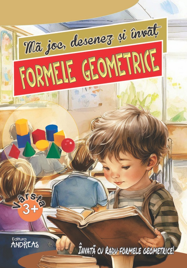 Ma joc, desenez si invat formele geometrice 3 ani+ - Laura Ivona Dumitru
