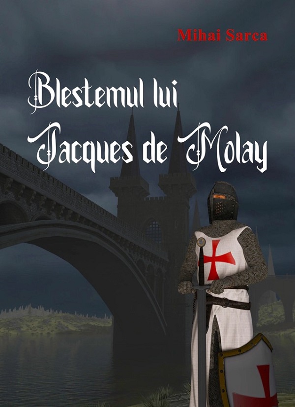 Blestemul lui Jacques de Molay - Mihai Sarca