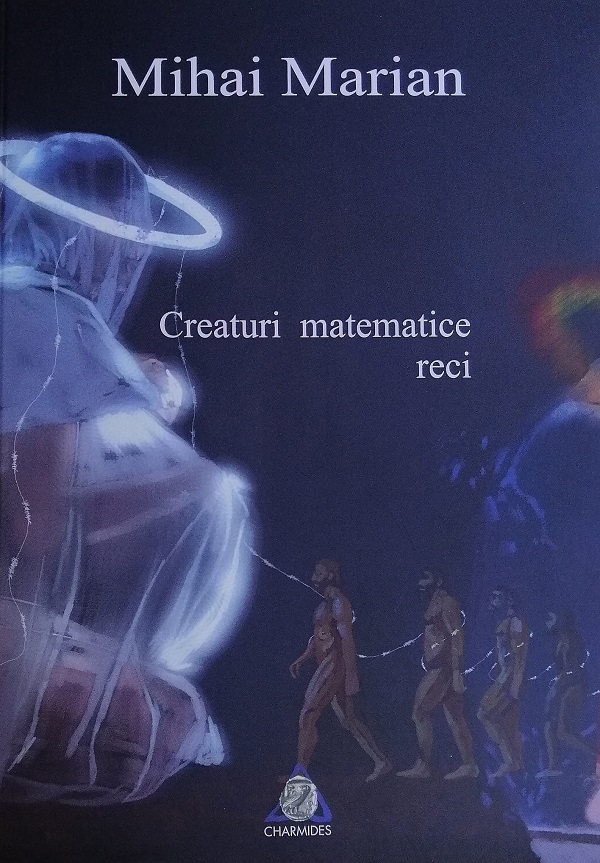 Coperta cărții 'Creaturi matematice reci - Mihai Marian'