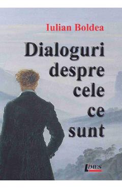 Poza produsului Dialoguri despre cele ce sunt - Iulian Boldea