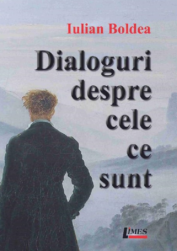 Dialoguri despre cele ce sunt - Iulian Boldea