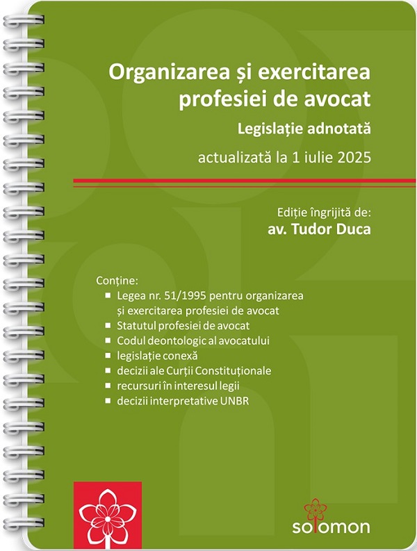 Organizarea si exercitarea profesiei de avocat. Legislatie adnotata Act.1 iulie 2025 Ed. Spiralata - Tudor Duca