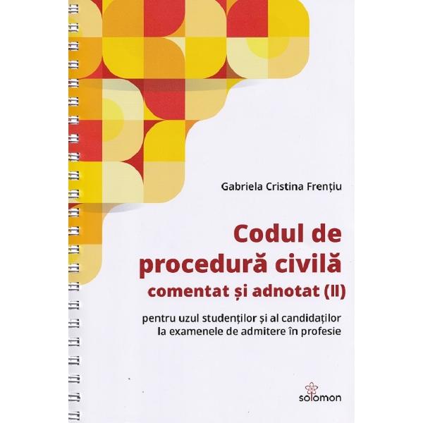 Codul de procedura civila comentat si adnotat Vol.1 + Vol.2 Ed.Spiralata - Gabriela Cristina Frentiu