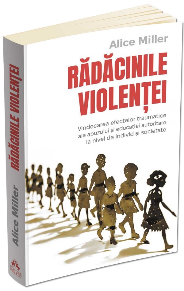 Radacinile violentei - Alice Miller