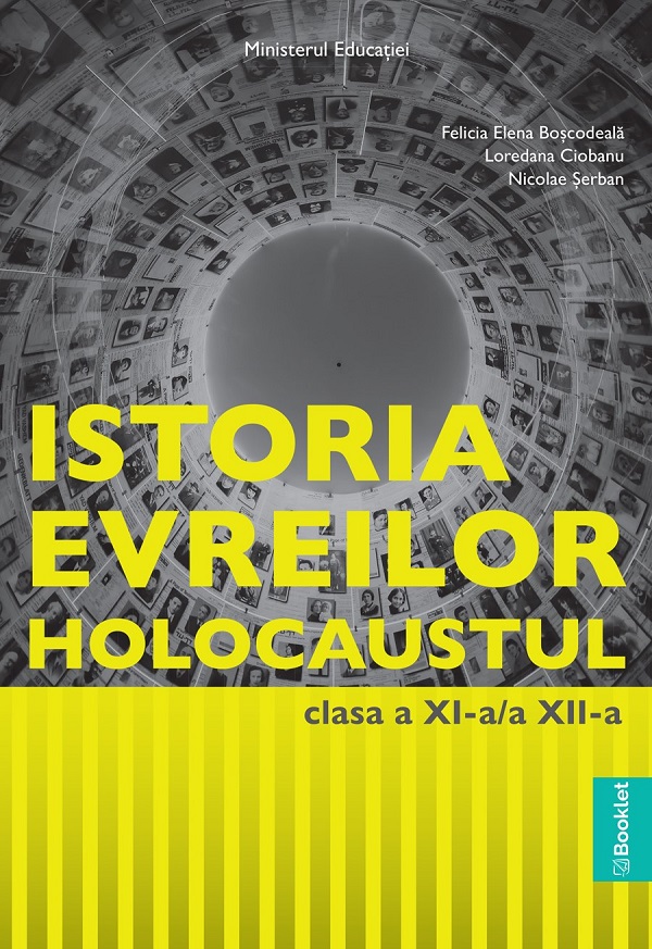 Istoria evreilor. Holocaustul - Clasele 11-12 - Manual - Felicia Elena Boscodeala, Loredana Ciobanu, Nicolae Serban