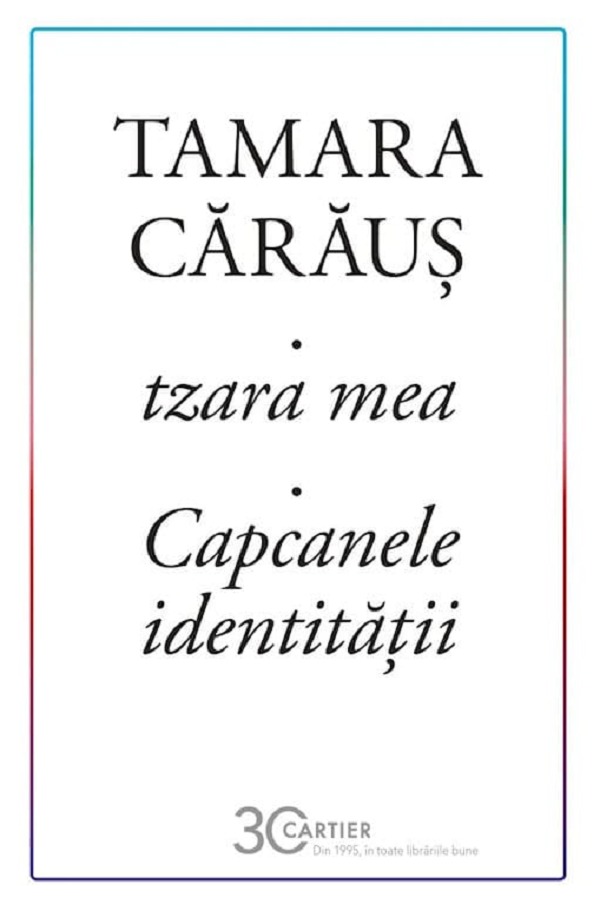 tzara mea. Capcanele identitatii - Tamara Caraus