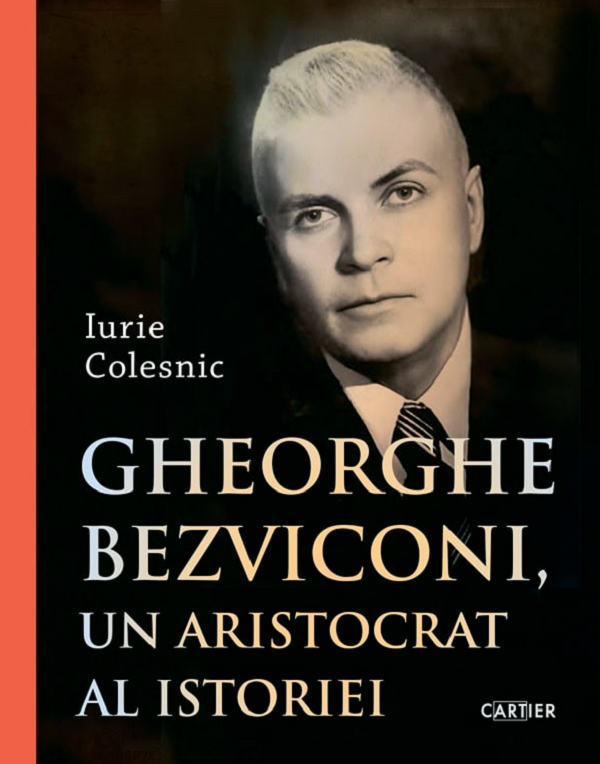 Gheorghe Bezviconi, un aristocrat al istoriei - Iurie Colesnic
