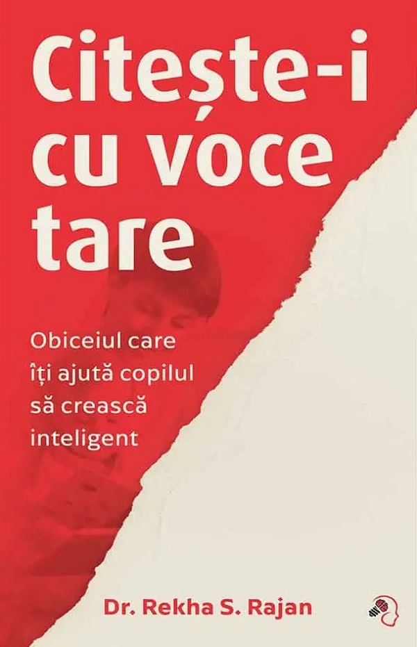 Citeste-i cu voce tare. Obiceiul care iti ajuta copilul sa creasca inteligent - Rekha S. Rajan