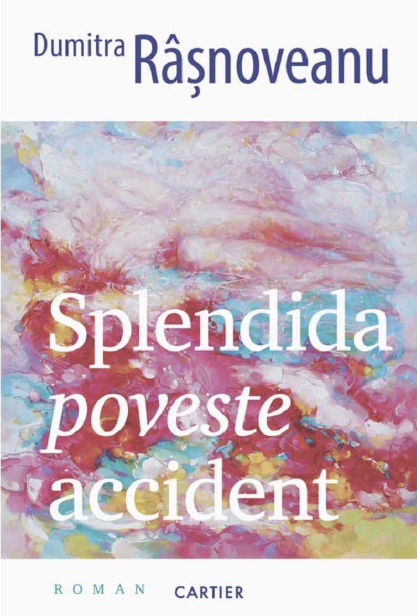 Splendida poveste accident - Dumitra Rasnoveanu
