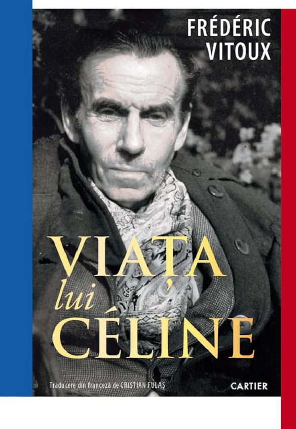 Viata lui Celine - Frederic Vitoux