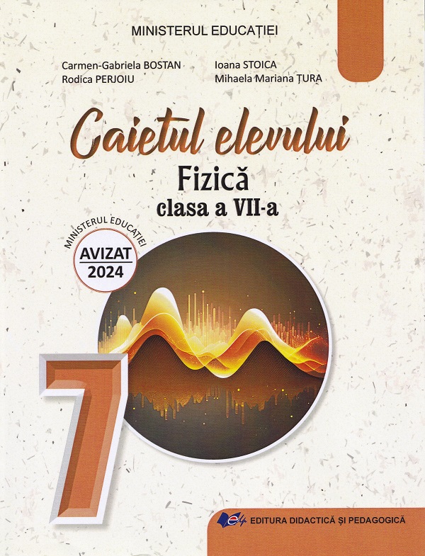 Fizica - Clasa 7 - Caietul elevului - Carmen-Gabriela Bostan, Ioana Stoica, Rodica Perjoiu, Mihaela Mariana Tura