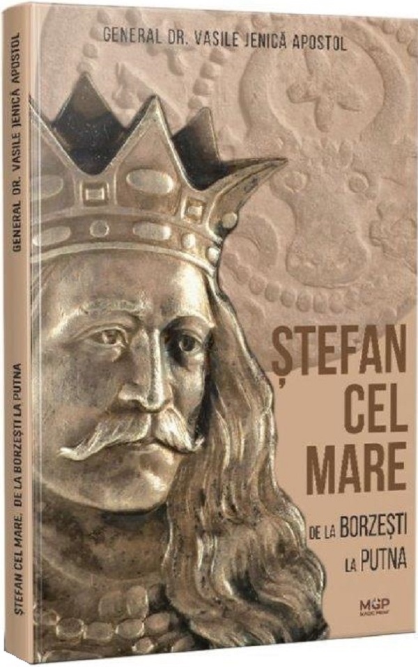 Stefan cel Mare de la Borzesti la Putna - Vasile Jenica Apostol