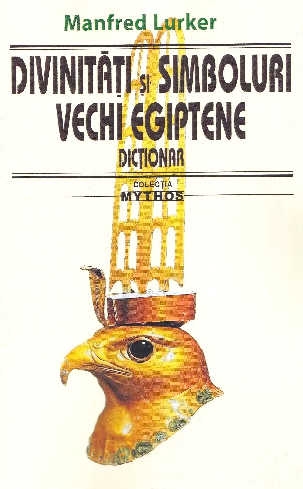Divinitati si simboluri vechi egiptene. Dictionar - Manfred Lurker