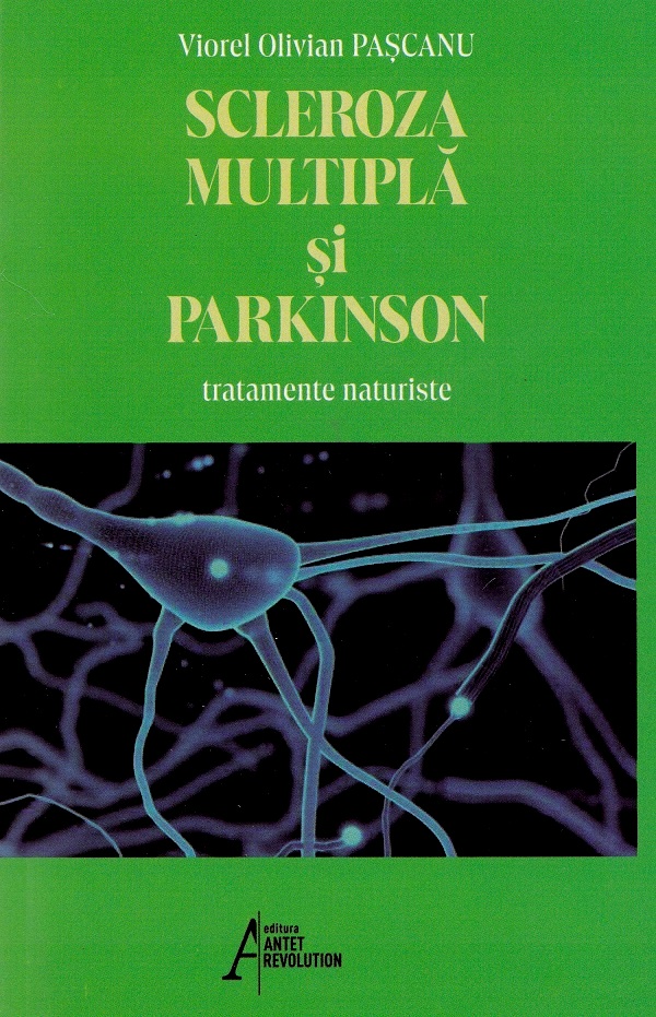 Scleroza multipla si Parkinson. Tratamente naturiste - Viorel Olivian Pascanu