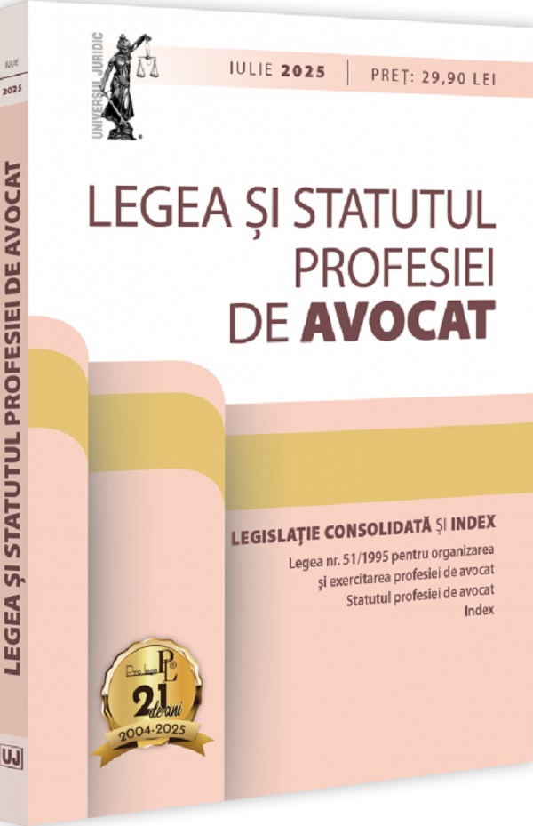 Legea si Statutul profesiei de avocat Iulie 2025