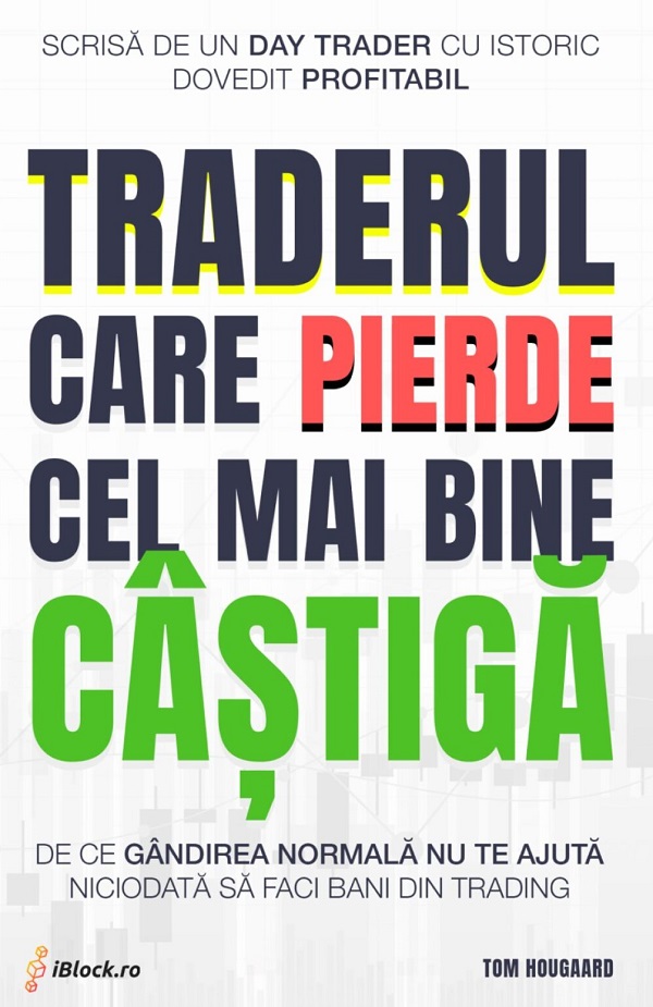 Traderul care pierde cel mai bine castiga - Tom Hougaard