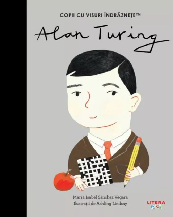 Alan Turing. Copii cu visuri indraznete - Maria Isabel Sanchez Vegara