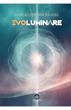 Poza produsului Evoluminare - Bianca Cristiana Balasel
