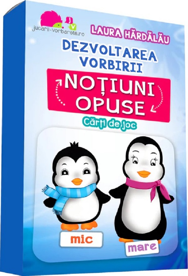 Dezvoltarea vorbirii. Notiuni opuse - Laura Hardalau