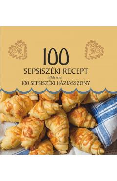 Poza produsului 100 sepsiszeki recept, 100 sepsiszeki haziasszony - Demeter Katalin, Balazs Melinda
