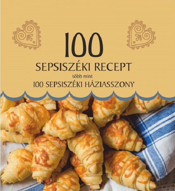 100 sepsiszeki recept, 100 sepsiszeki haziasszony - Demeter Katalin, Balazs Melinda