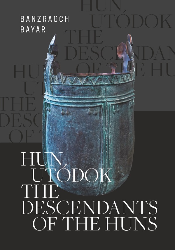 Hun utodok. The descendants of the huns - Banzragch Bayar