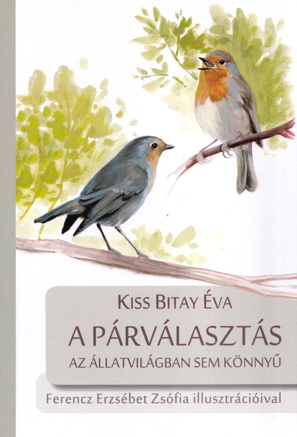 A parvalasztas az allatvilagban sem konnyu - Kiss Bitay Eva