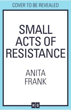 Small Acts of Resistance - Anita Frank