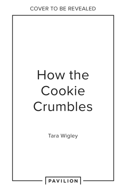 How the Cookie Crumbles - Tara Wigley