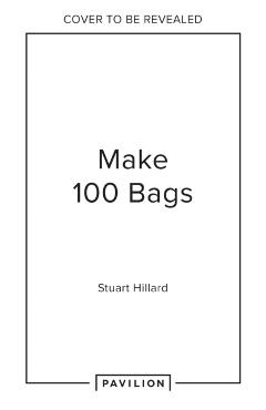 Coperta cărții 'Make 100 Bags - Stuart Hillard'