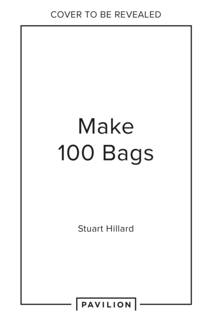 Make 100 Bags - Stuart Hillard