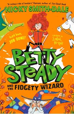Coperta cărții 'Betty Steady and the Fidgety Wizard - Nicky Smith-dale'