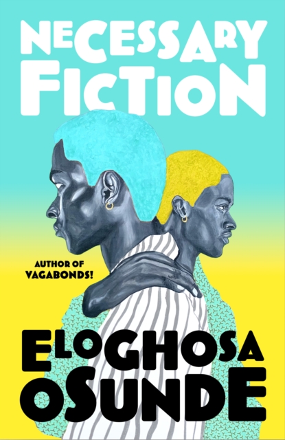 Necessary Fiction - Eloghosa Osunde