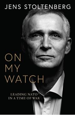 Coperta cărții 'On My Watch - Jens Stoltenberg'