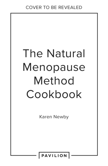 Natural Menopause Method Cookbook - Karen Newby