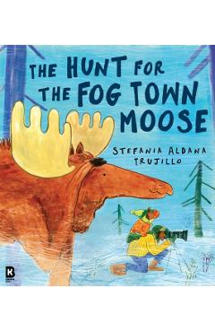 Hunt for the Fog Town Moose - Stefania Aldana Trujillo