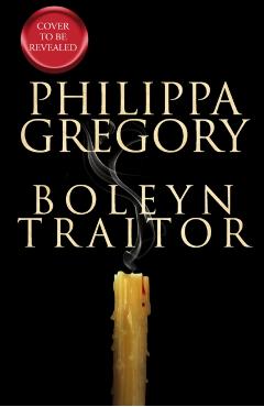 Boleyn Traitor - Philippa Gregory