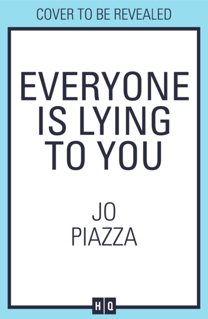 Everyone is Lying to You - Jo Piazza
