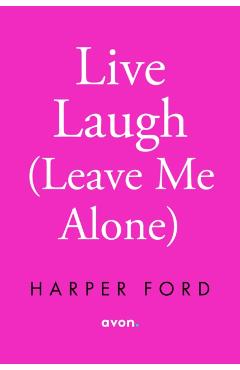 Coperta cărții 'Live Laugh (Leave Me Alone) - Harper Ford'