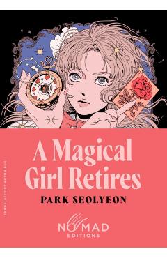Coperta cărții 'Magical Girl Retires (Nomad Edition) - Park Seolyeon'