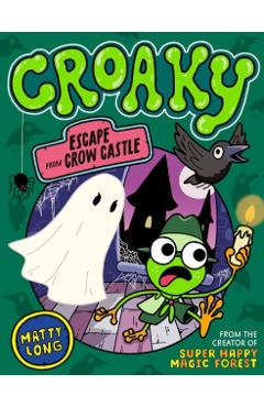 Coperta cărții 'Croaky: Escape from Crow Castle - Matty Long'