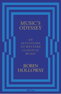 Music’s Odyssey - Robin Holloway