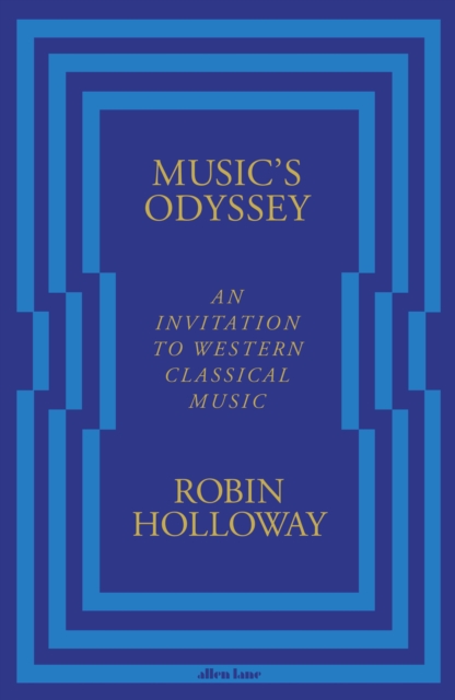 Music’s Odyssey - Robin Holloway