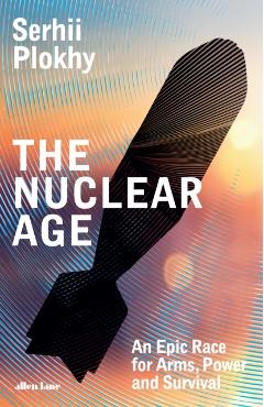 Nuclear Age - Serhii Plokhy