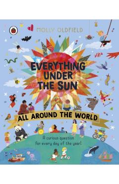Everything Under the Sun: All Around the World - Molly Oldfield