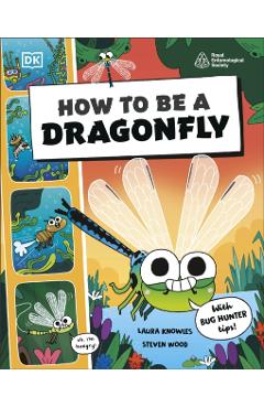 How to be a Dragonfly (in association with the Royal Entomological Society) -