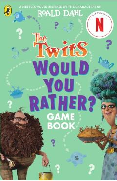 Twits: A Would You Rather Game Book - Roald Dahl