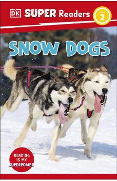 Coperta cărții 'DK Super Readers Level 2 Snow Dogs -'